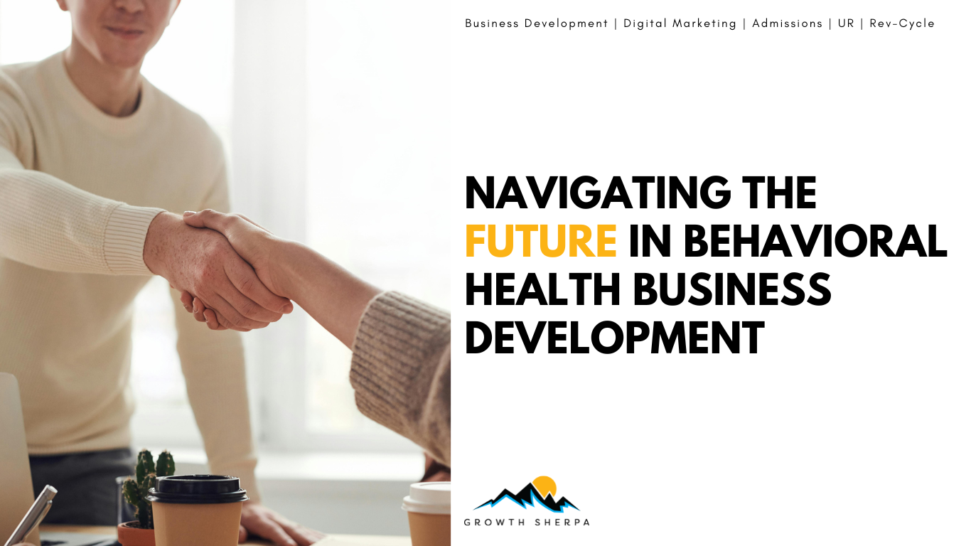 Read more about the article Navigating the Future in Behavioral Health Business Development