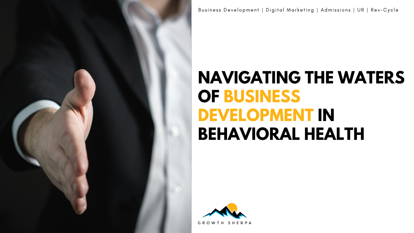 You are currently viewing Navigating the Waters of Business Development in Behavioral Health: Lessons from My Journey