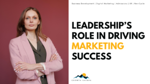 Read more about the article Leadership’s Role in Driving Marketing Success in Addiction Treatment