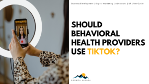 Read more about the article Should Behavioral Health Providers Utilize TikTok?