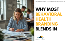 Read more about the article Why Most Behavioral Health Branding Blends In and How to Stand Out