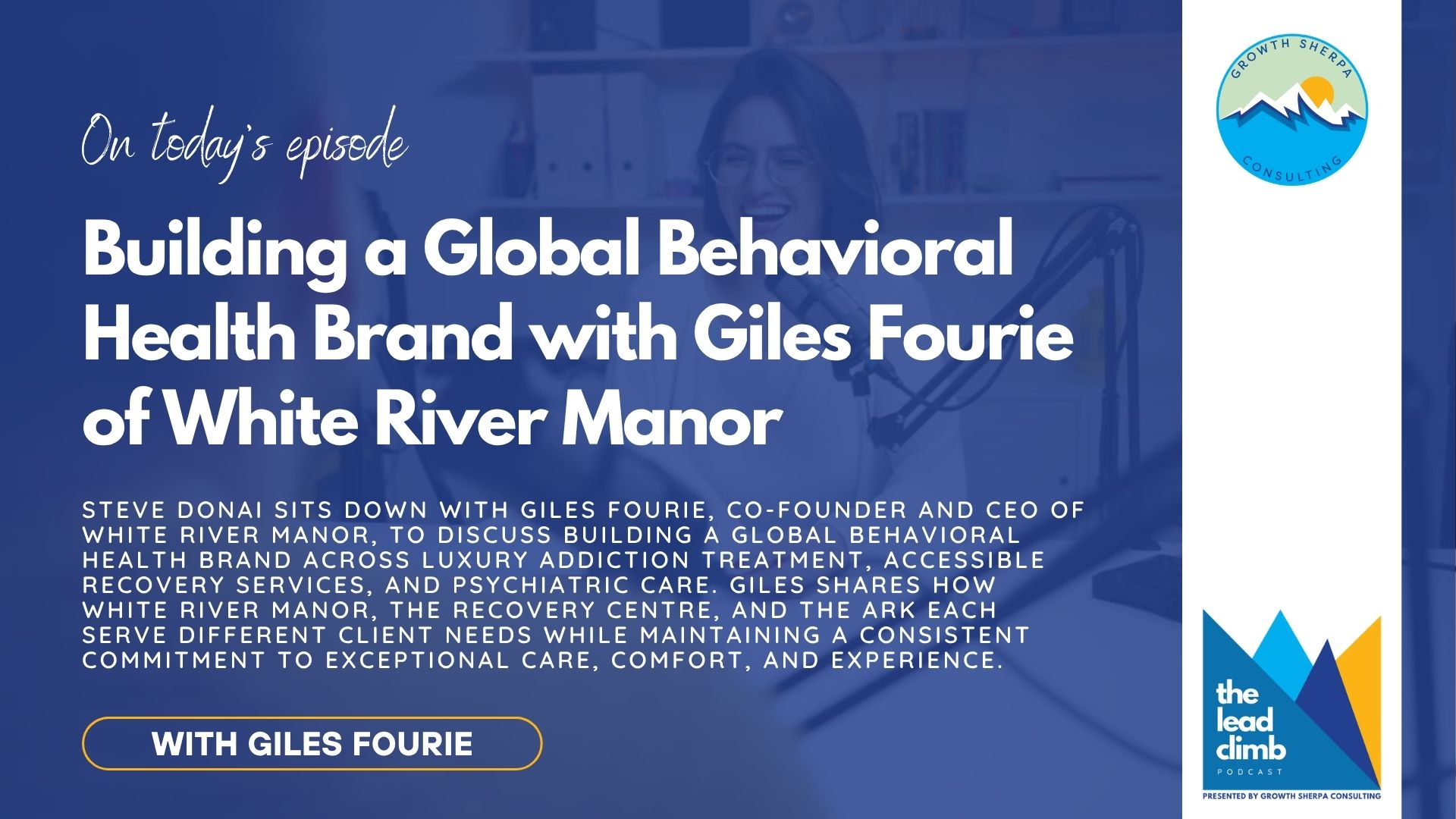 You are currently viewing Building a Global Behavioral Health Brand with Giles Fourie of White River Manor